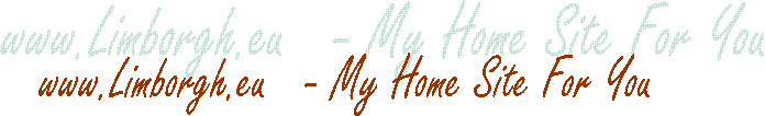 www.Limborgh.eu   - My Home Site For You